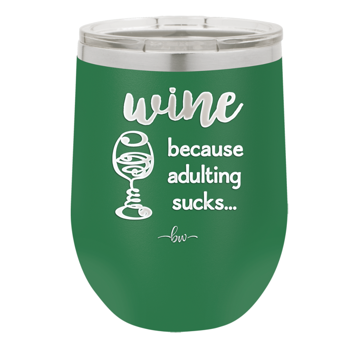 Wine Because Adulting Sucks - Laser Engraved Stainless Steel Drinkware - 1048 -