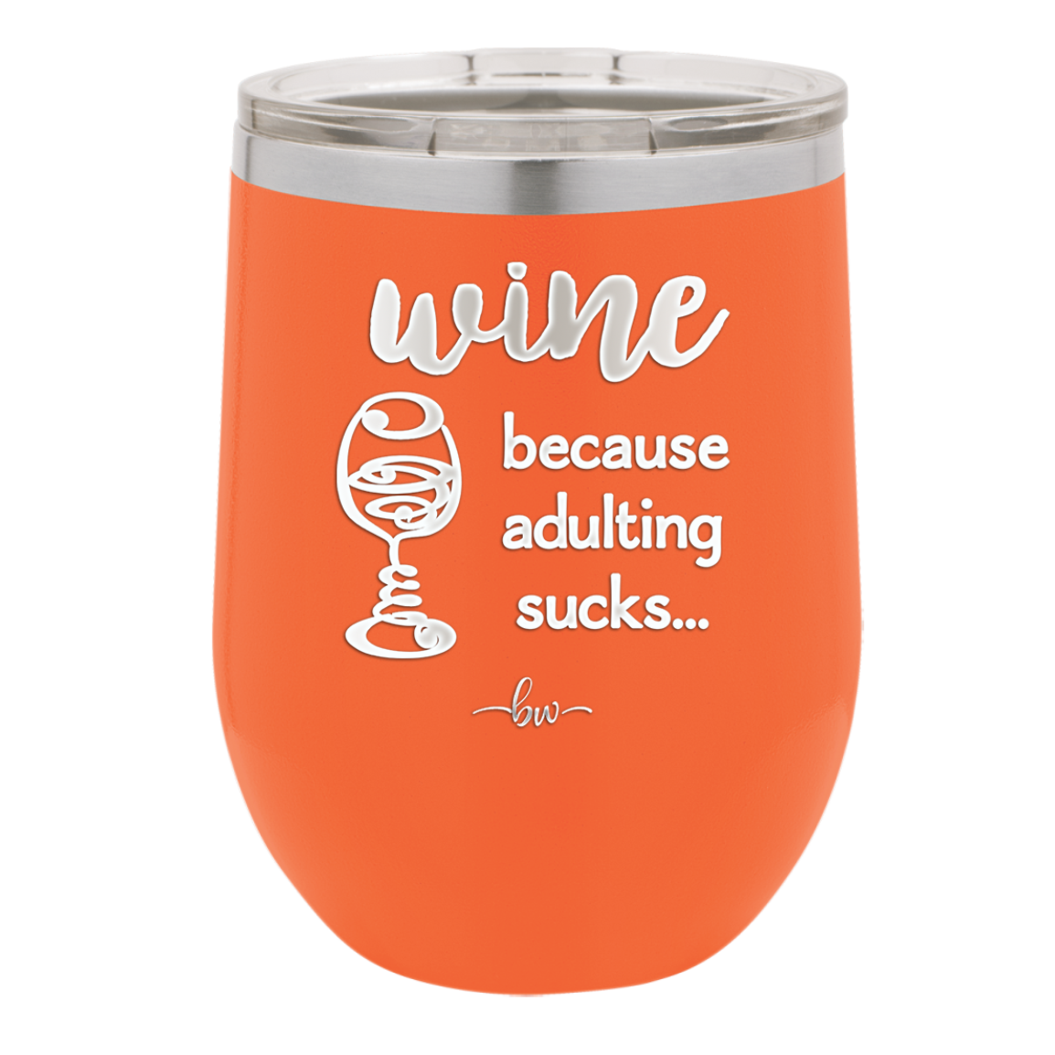 Wine Because Adulting Sucks - Laser Engraved Stainless Steel Drinkware - 1048 -