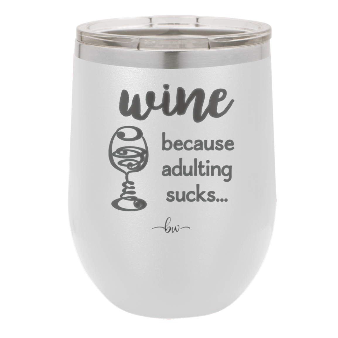 Wine Because Adulting Sucks - Laser Engraved Stainless Steel Drinkware - 1048 -