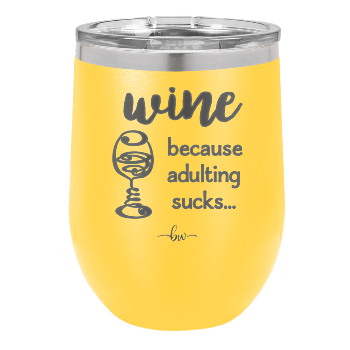 Wine Because Adulting Sucks - Laser Engraved Stainless Steel Drinkware - 1048 -
