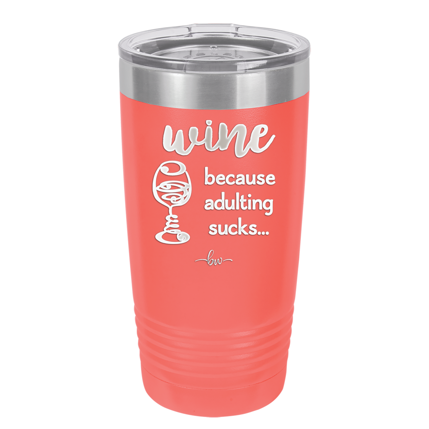 Wine Because Adulting Sucks - Laser Engraved Stainless Steel Drinkware - 1048 -