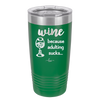 Wine Because Adulting Sucks - Laser Engraved Stainless Steel Drinkware - 1048 -