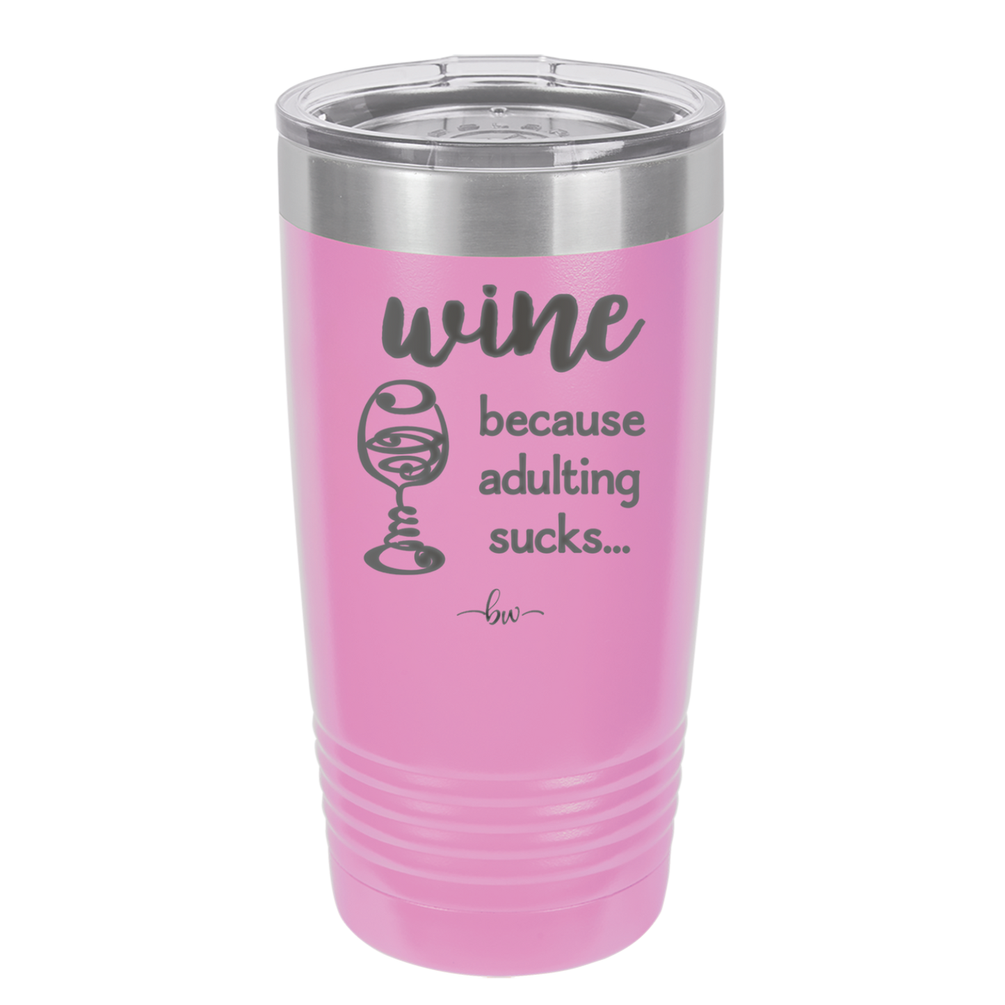 Wine Because Adulting Sucks - Laser Engraved Stainless Steel Drinkware - 1048 -