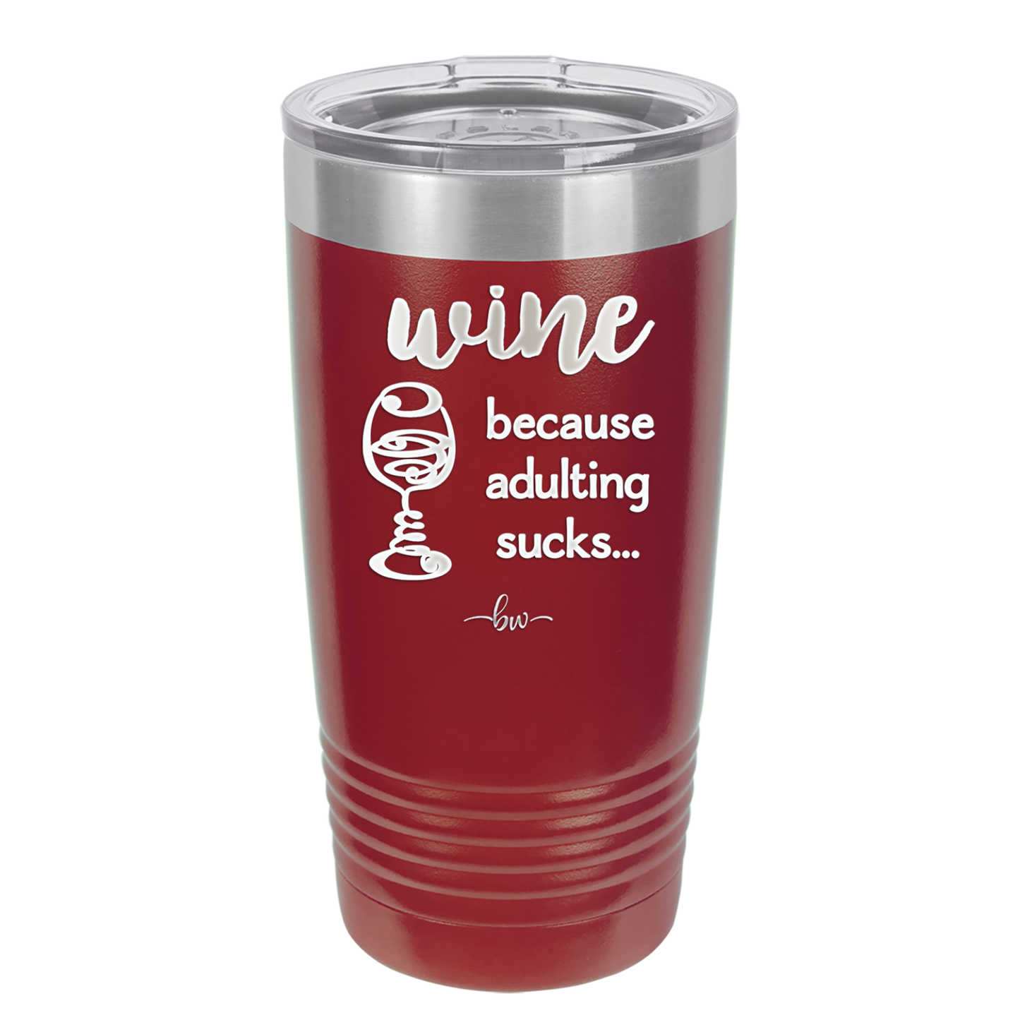 Wine Because Adulting Sucks - Laser Engraved Stainless Steel Drinkware - 1048 -