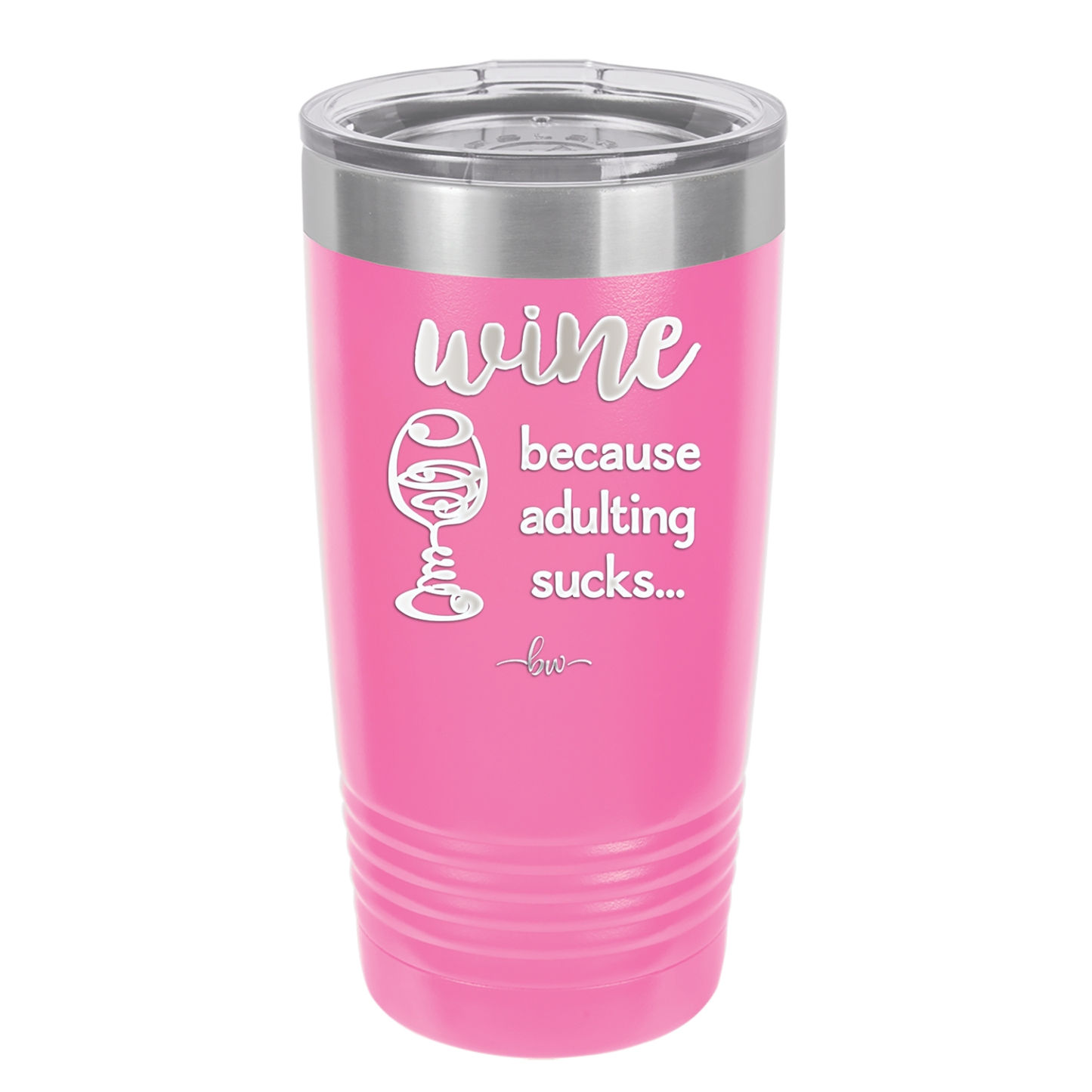 Wine Because Adulting Sucks - Laser Engraved Stainless Steel Drinkware - 1048 -