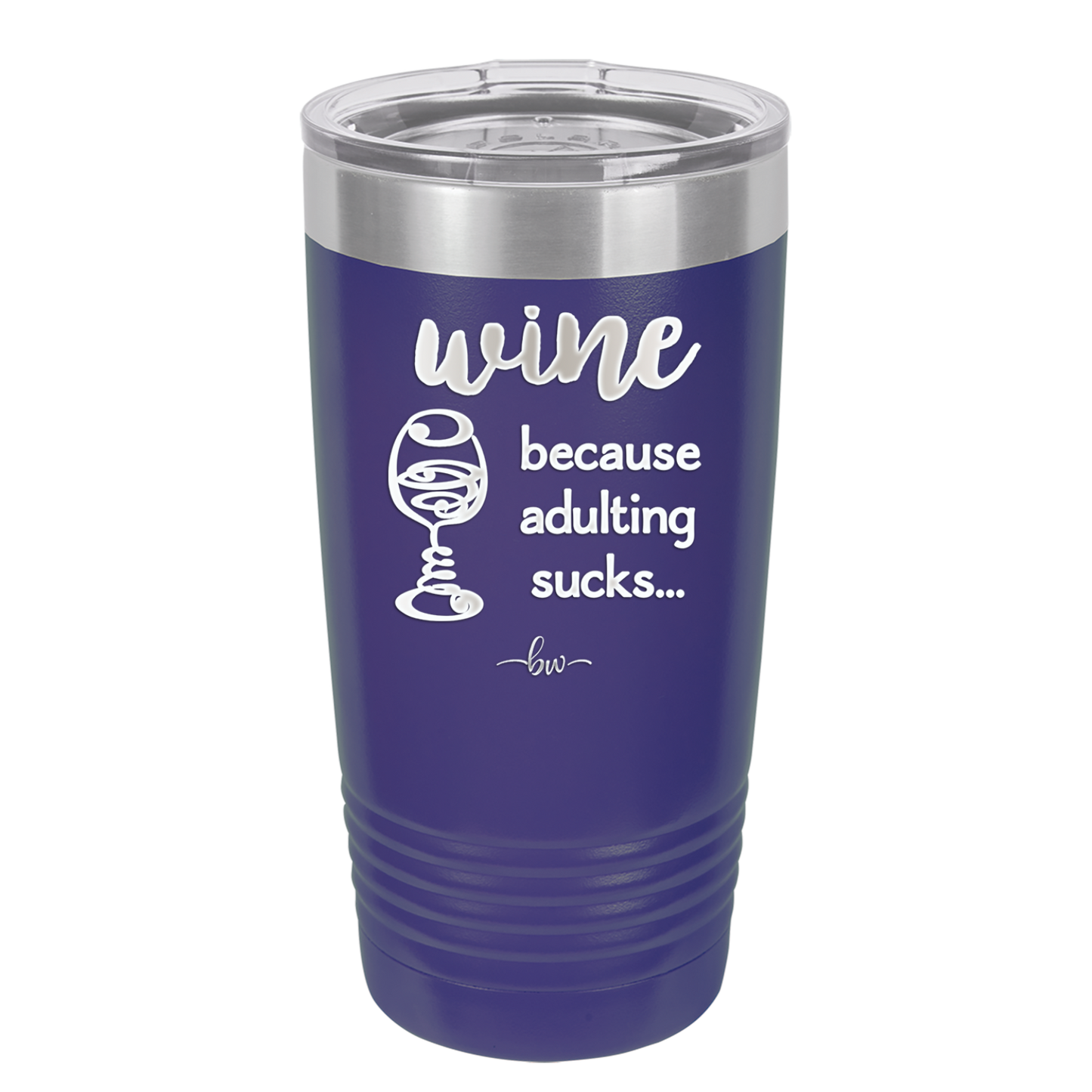 Wine Because Adulting Sucks - Laser Engraved Stainless Steel Drinkware - 1048 -