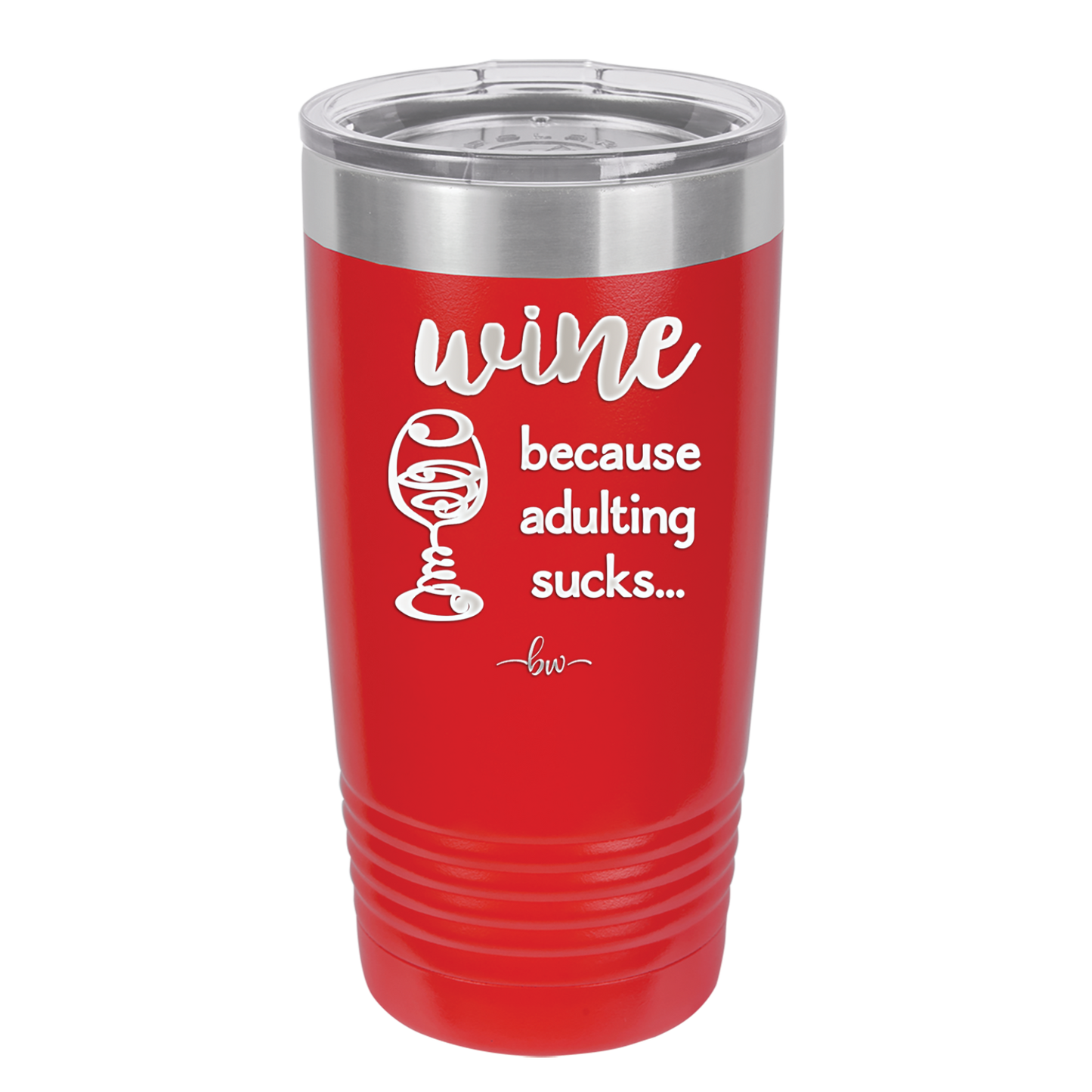 Wine Because Adulting Sucks - Laser Engraved Stainless Steel Drinkware - 1048 -