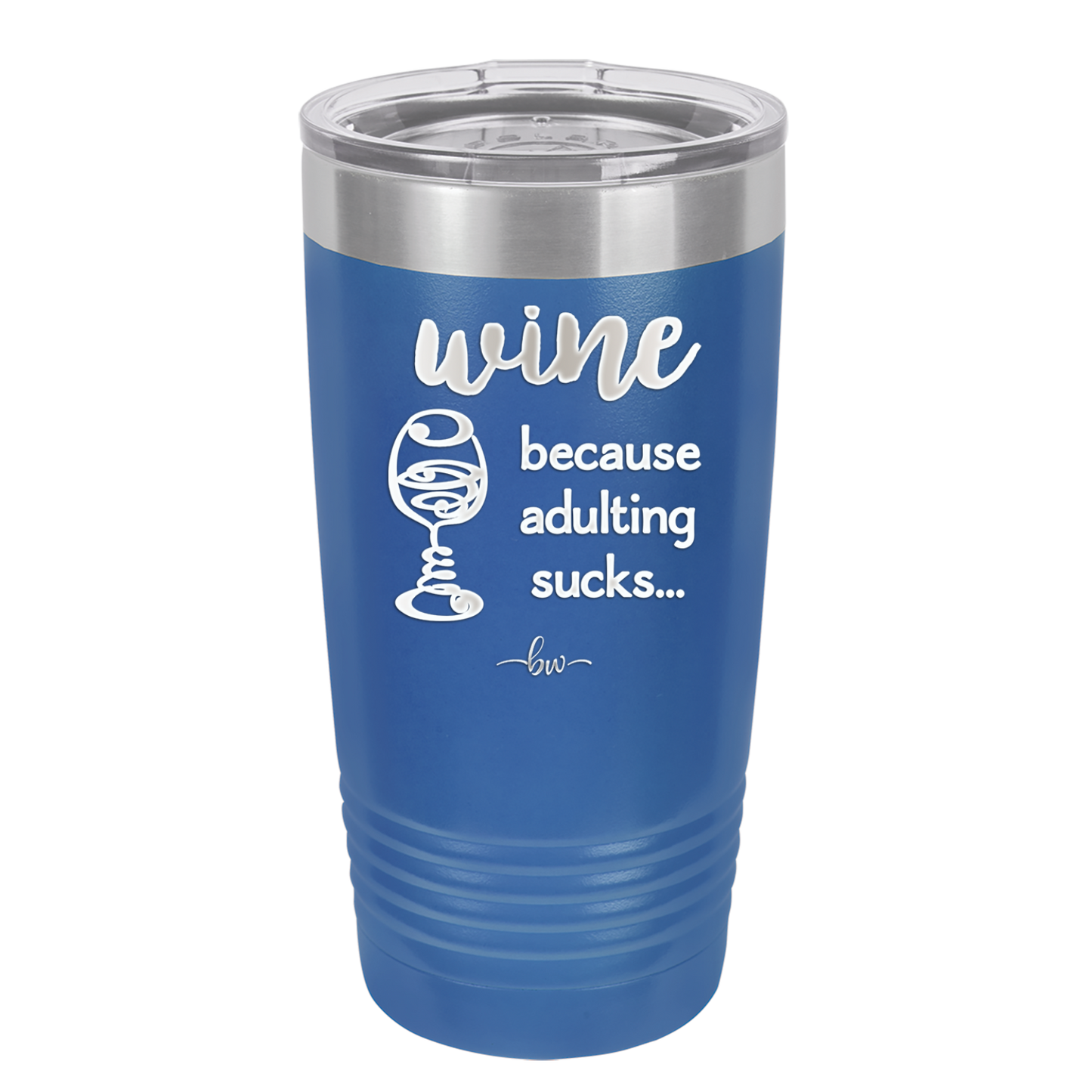 Wine Because Adulting Sucks - Laser Engraved Stainless Steel Drinkware - 1048 -