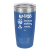 Wine Because Adulting Sucks - Laser Engraved Stainless Steel Drinkware - 1048 -