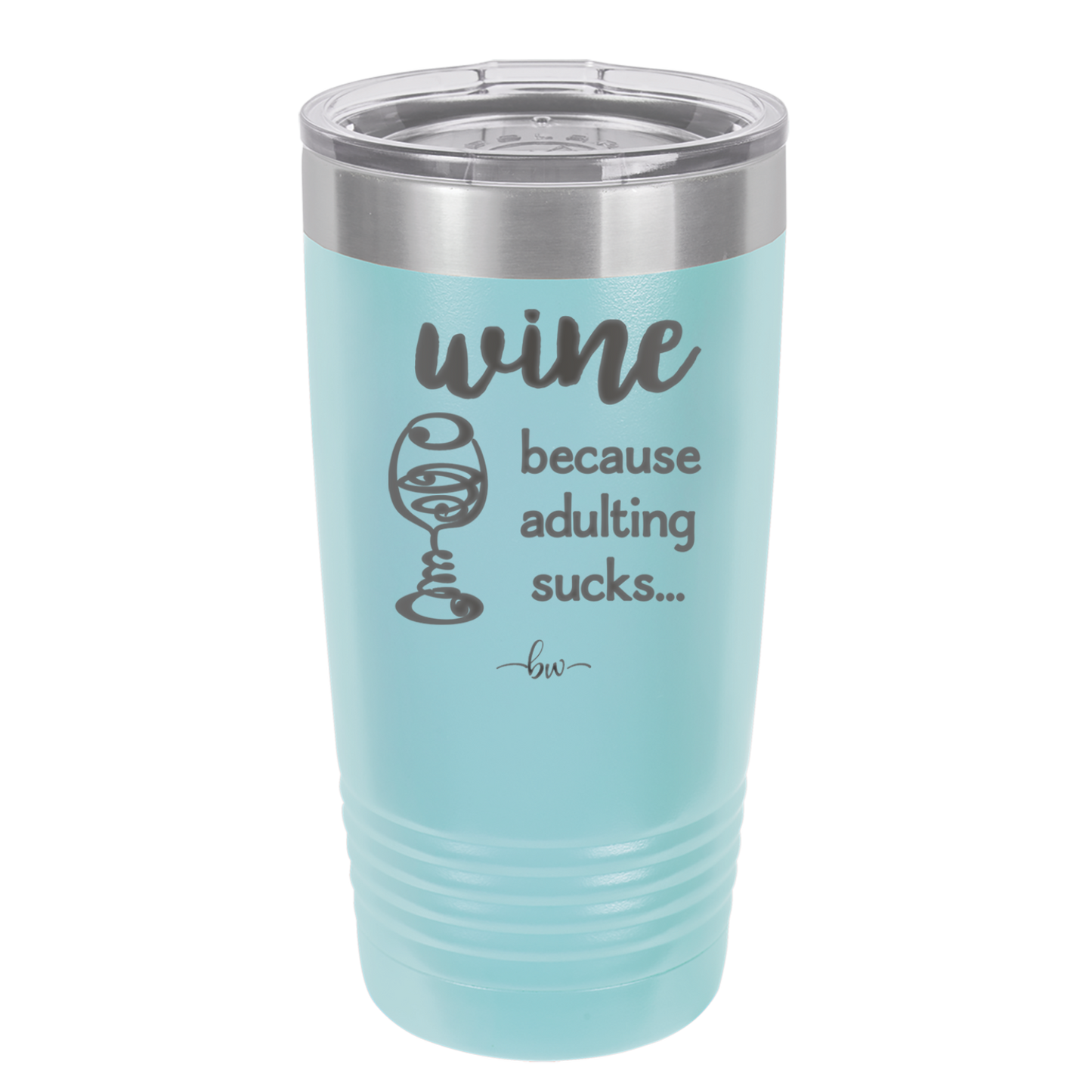 Wine Because Adulting Sucks - Laser Engraved Stainless Steel Drinkware - 1048 -