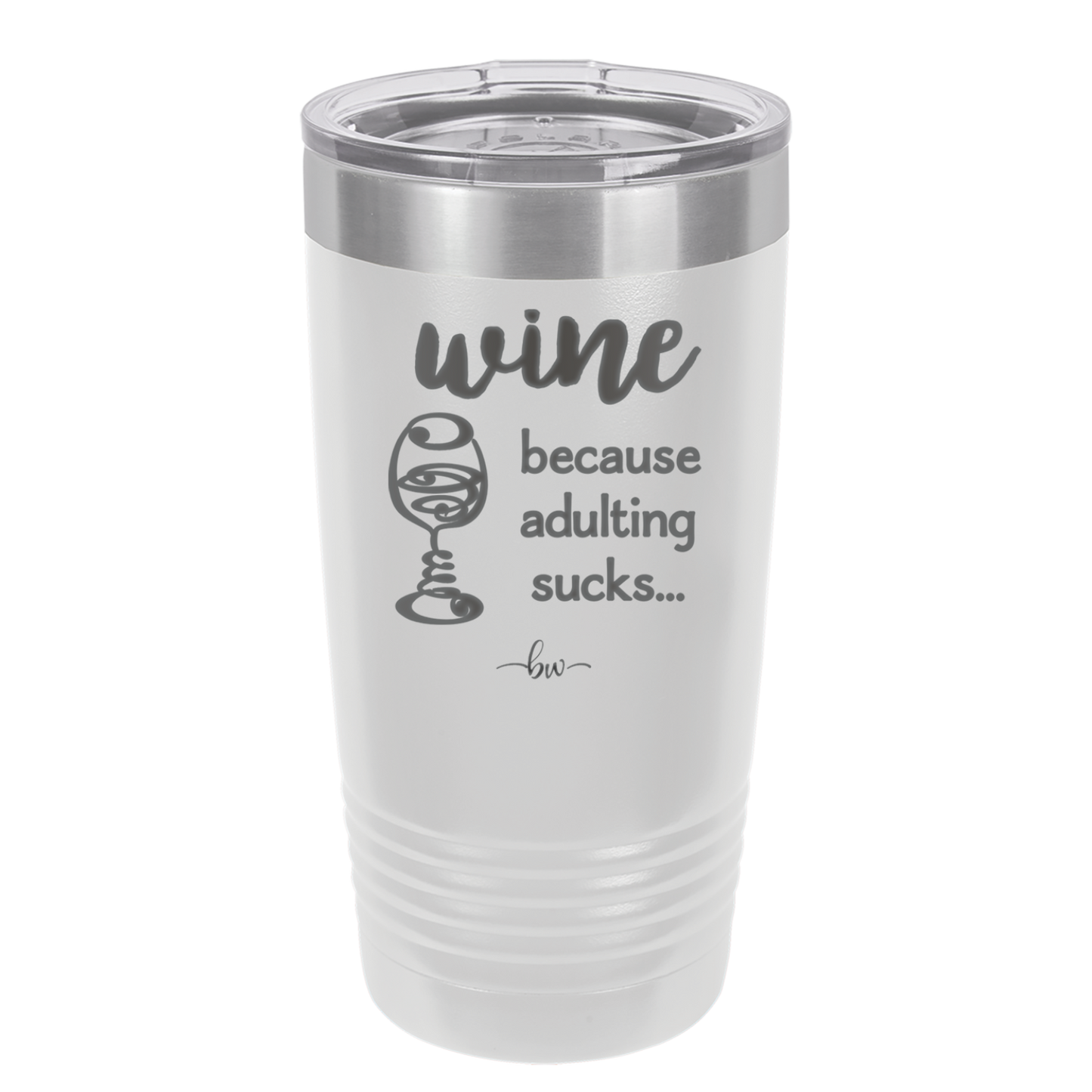 Wine Because Adulting Sucks - Laser Engraved Stainless Steel Drinkware - 1048 -