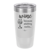 Wine Because Adulting Sucks - Laser Engraved Stainless Steel Drinkware - 1048 -