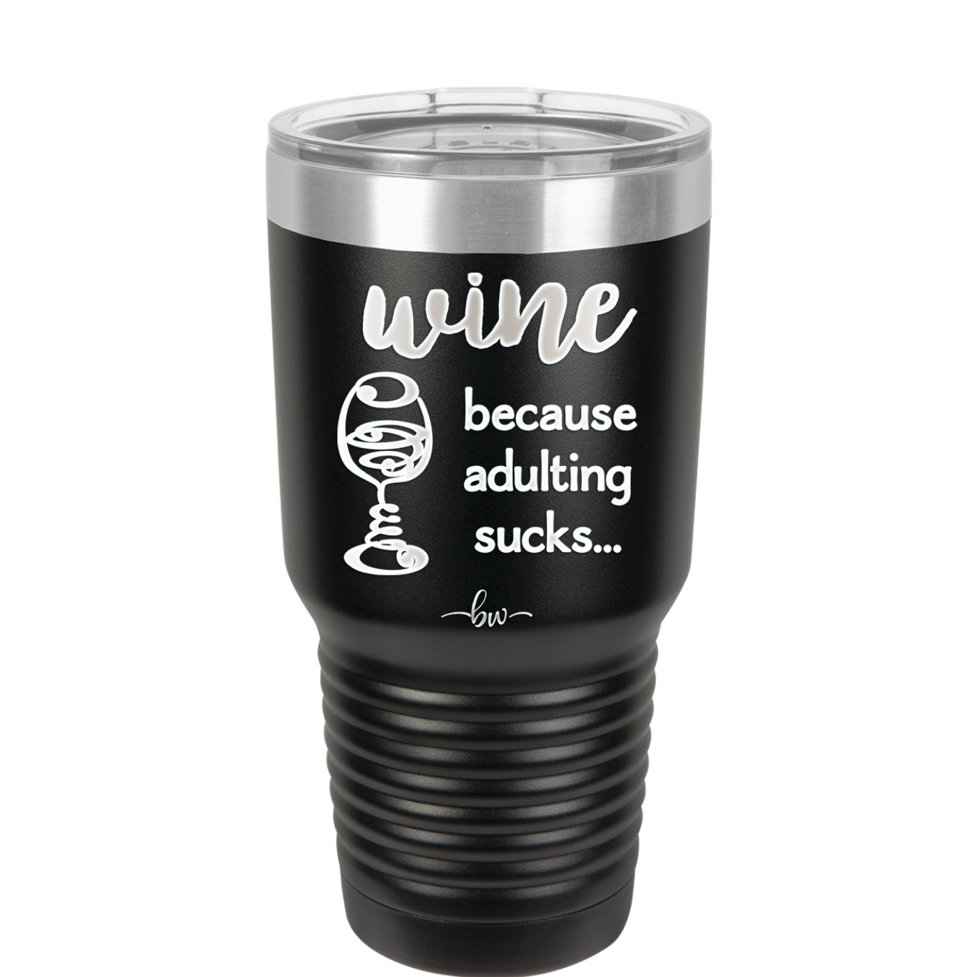 Wine Because Adulting Sucks - Laser Engraved Stainless Steel Drinkware - 1048 -