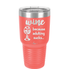 Wine Because Adulting Sucks - Laser Engraved Stainless Steel Drinkware - 1048 -