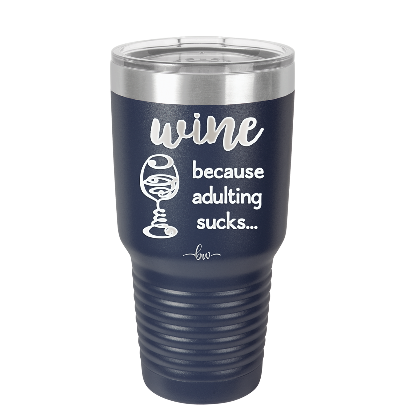 Wine Because Adulting Sucks - Laser Engraved Stainless Steel Drinkware - 1048 -