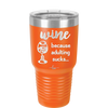 Wine Because Adulting Sucks - Laser Engraved Stainless Steel Drinkware - 1048 -