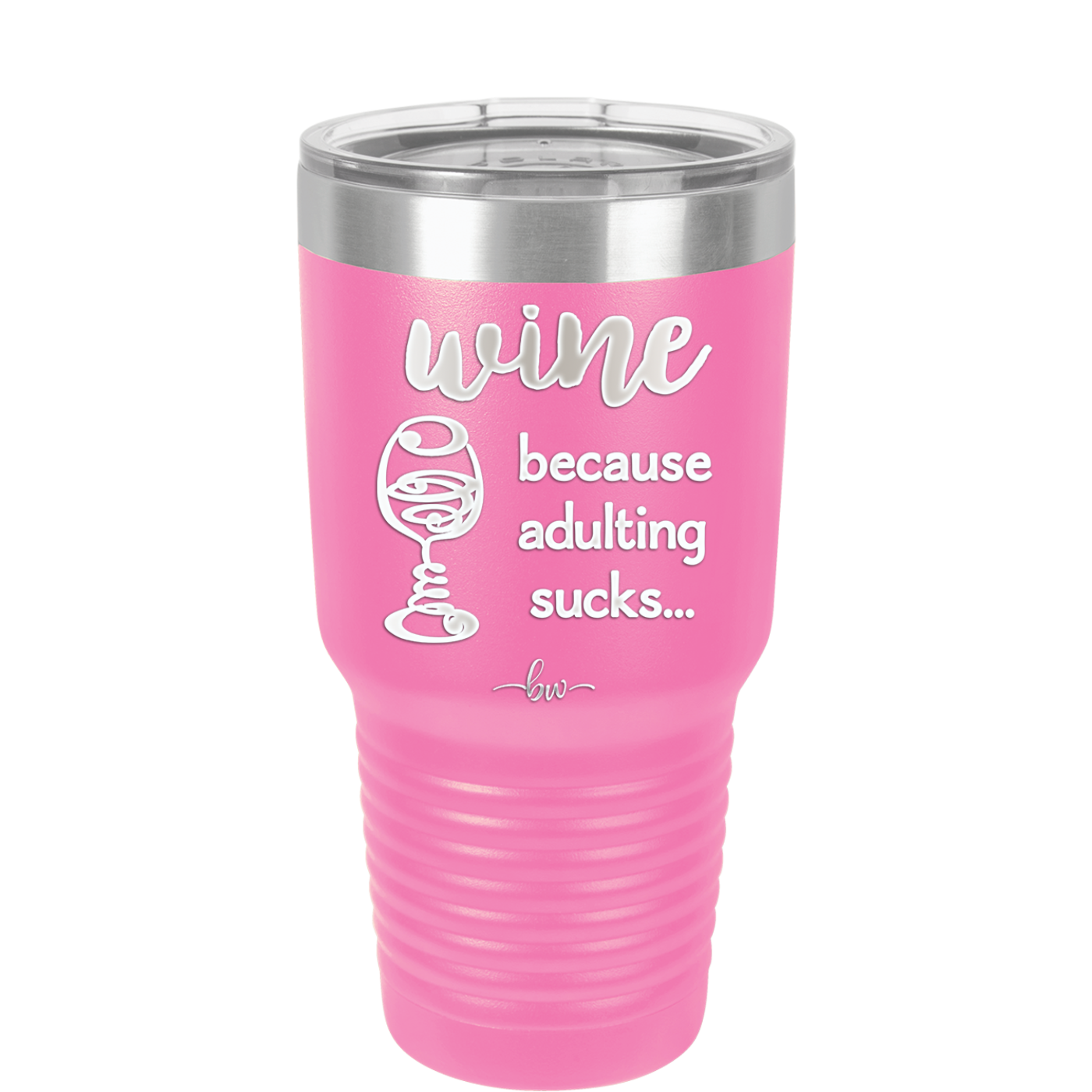 Wine Because Adulting Sucks - Laser Engraved Stainless Steel Drinkware - 1048 -