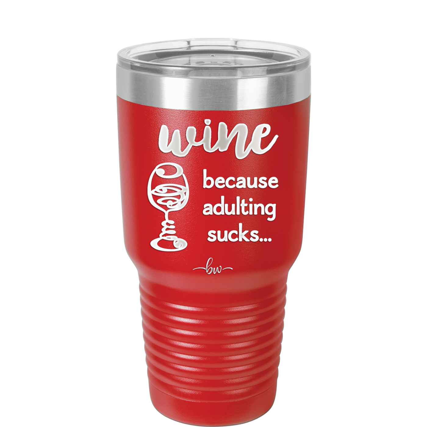 Wine Because Adulting Sucks - Laser Engraved Stainless Steel Drinkware - 1048 -