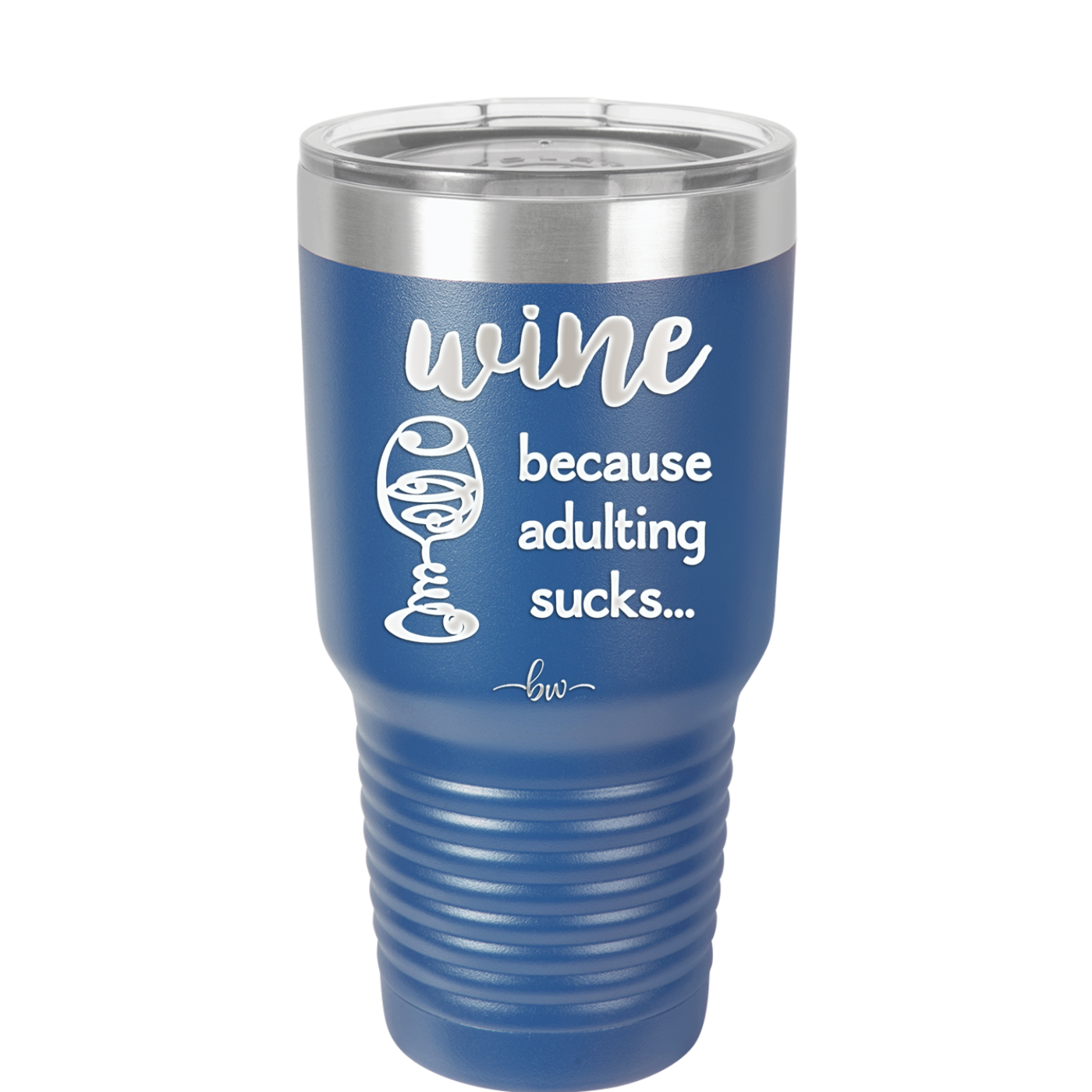 Wine Because Adulting Sucks - Laser Engraved Stainless Steel Drinkware - 1048 -