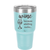 Wine Because Adulting Sucks - Laser Engraved Stainless Steel Drinkware - 1048 -