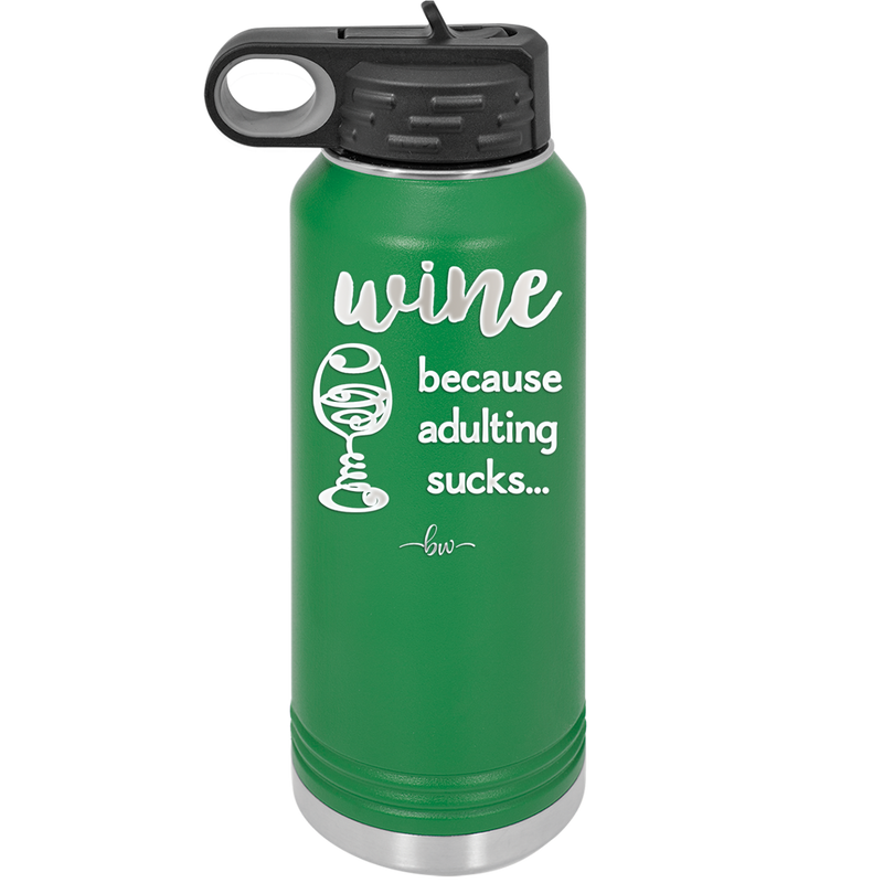 Wine Because Adulting Sucks - Laser Engraved Stainless Steel Drinkware - 1048 -
