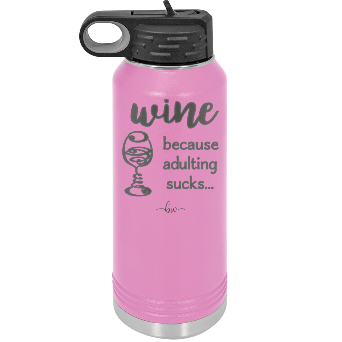 Wine Because Adulting Sucks - Laser Engraved Stainless Steel Drinkware - 1048 -