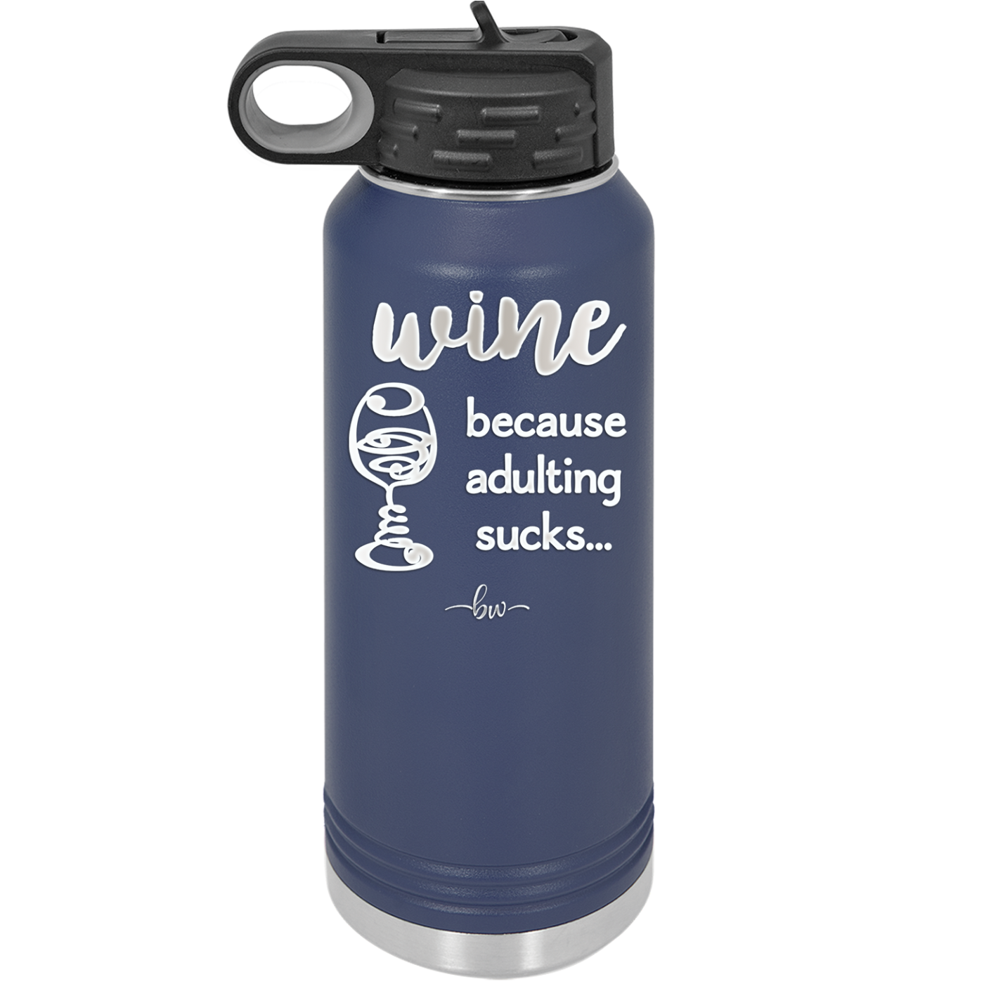 Wine Because Adulting Sucks - Laser Engraved Stainless Steel Drinkware - 1048 -