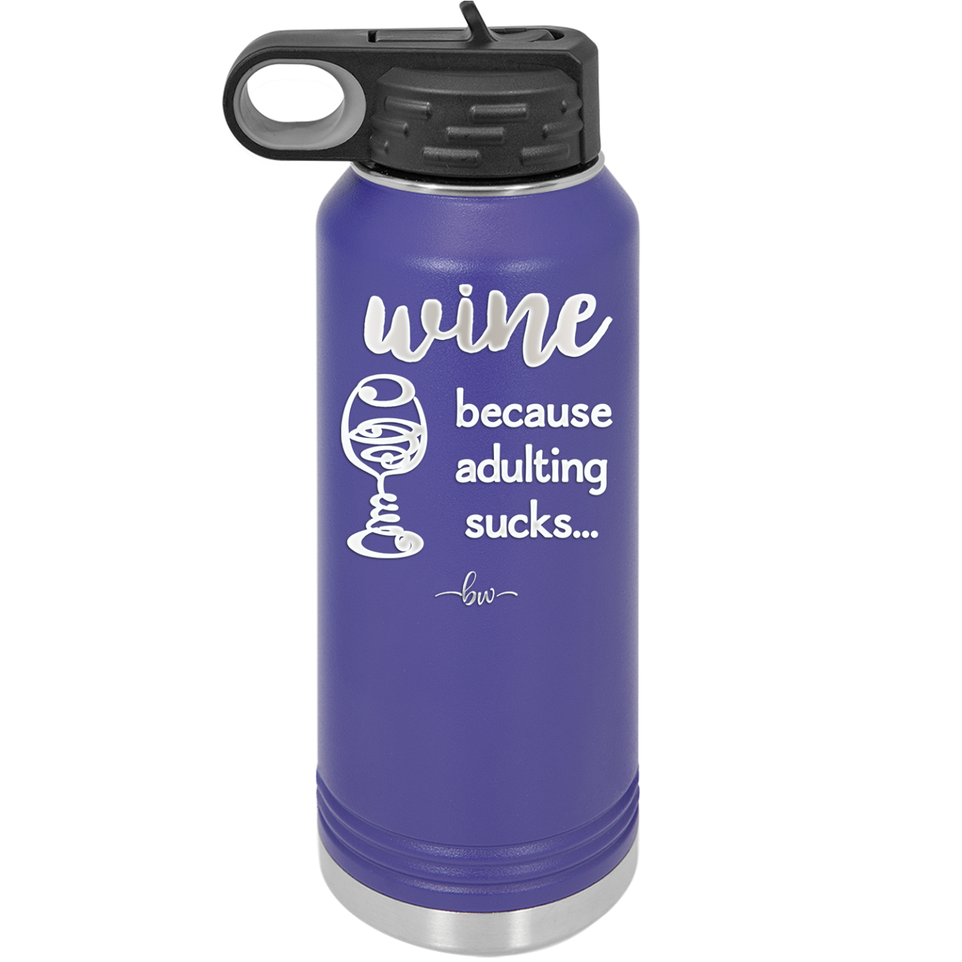 Wine Because Adulting Sucks - Laser Engraved Stainless Steel Drinkware - 1048 -