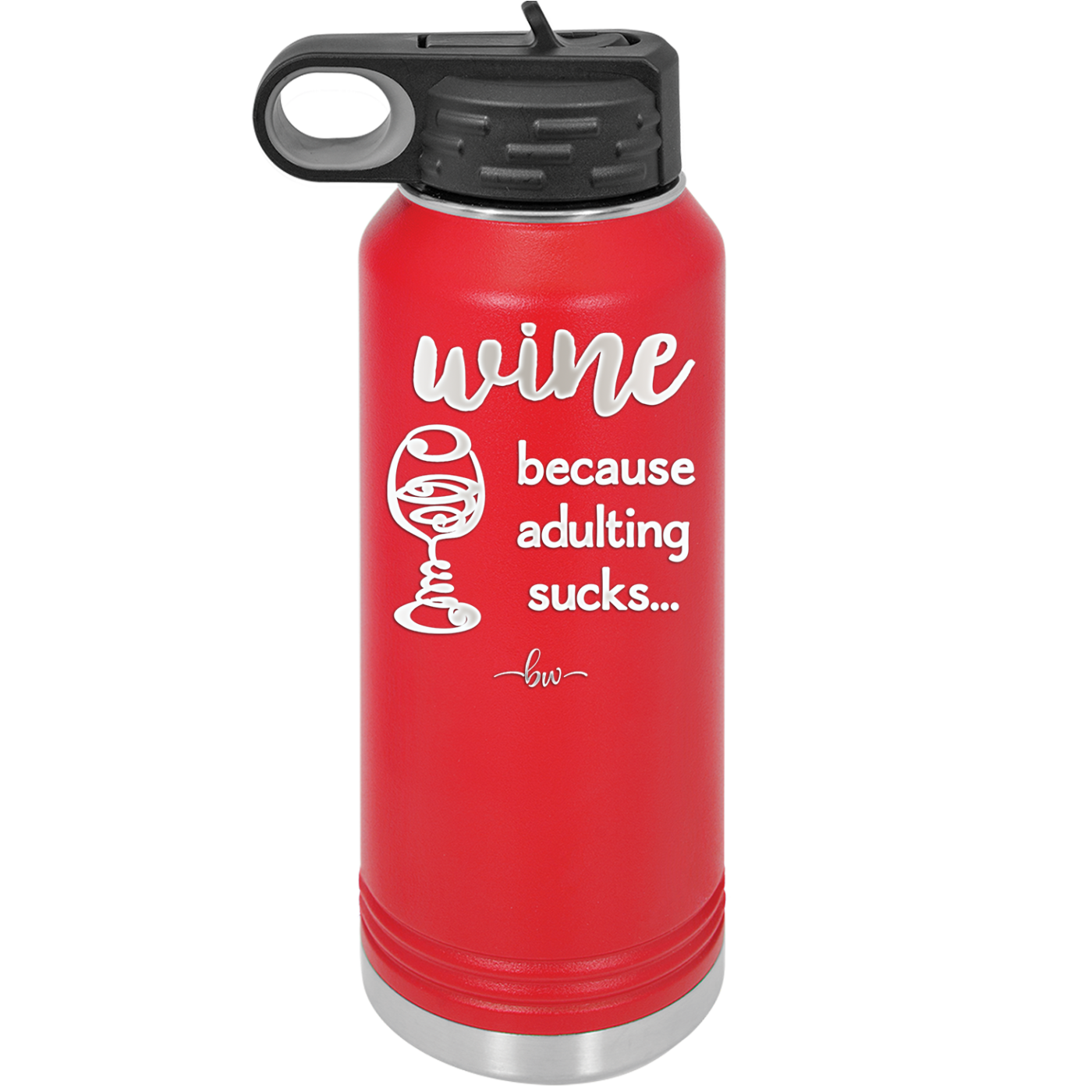 Wine Because Adulting Sucks - Laser Engraved Stainless Steel Drinkware - 1048 -