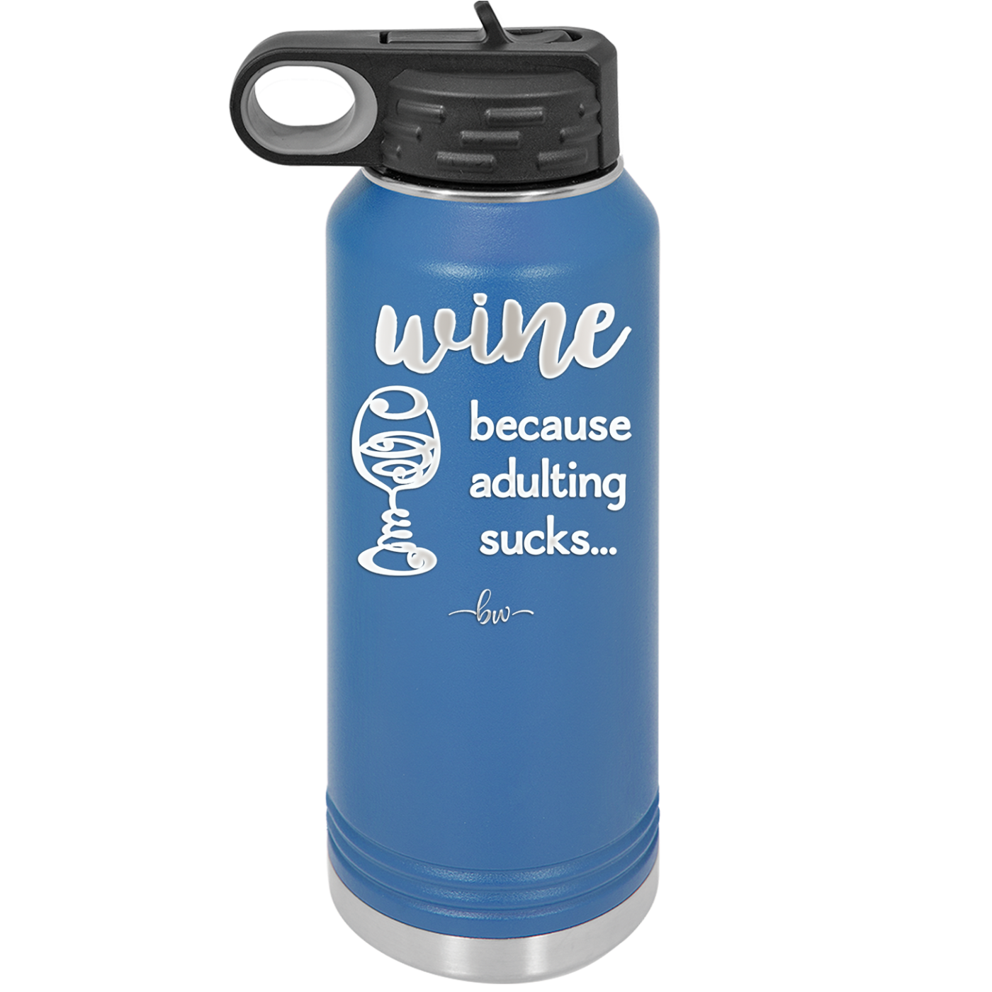 Wine Because Adulting Sucks - Laser Engraved Stainless Steel Drinkware - 1048 -