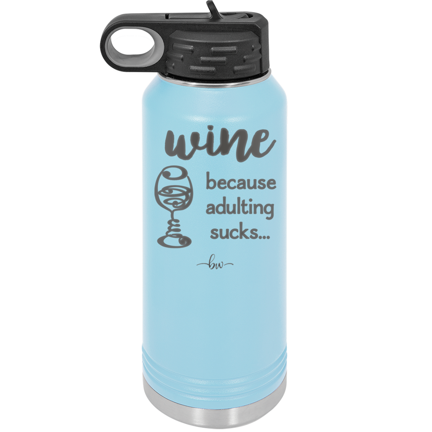 Wine Because Adulting Sucks - Laser Engraved Stainless Steel Drinkware - 1048 -