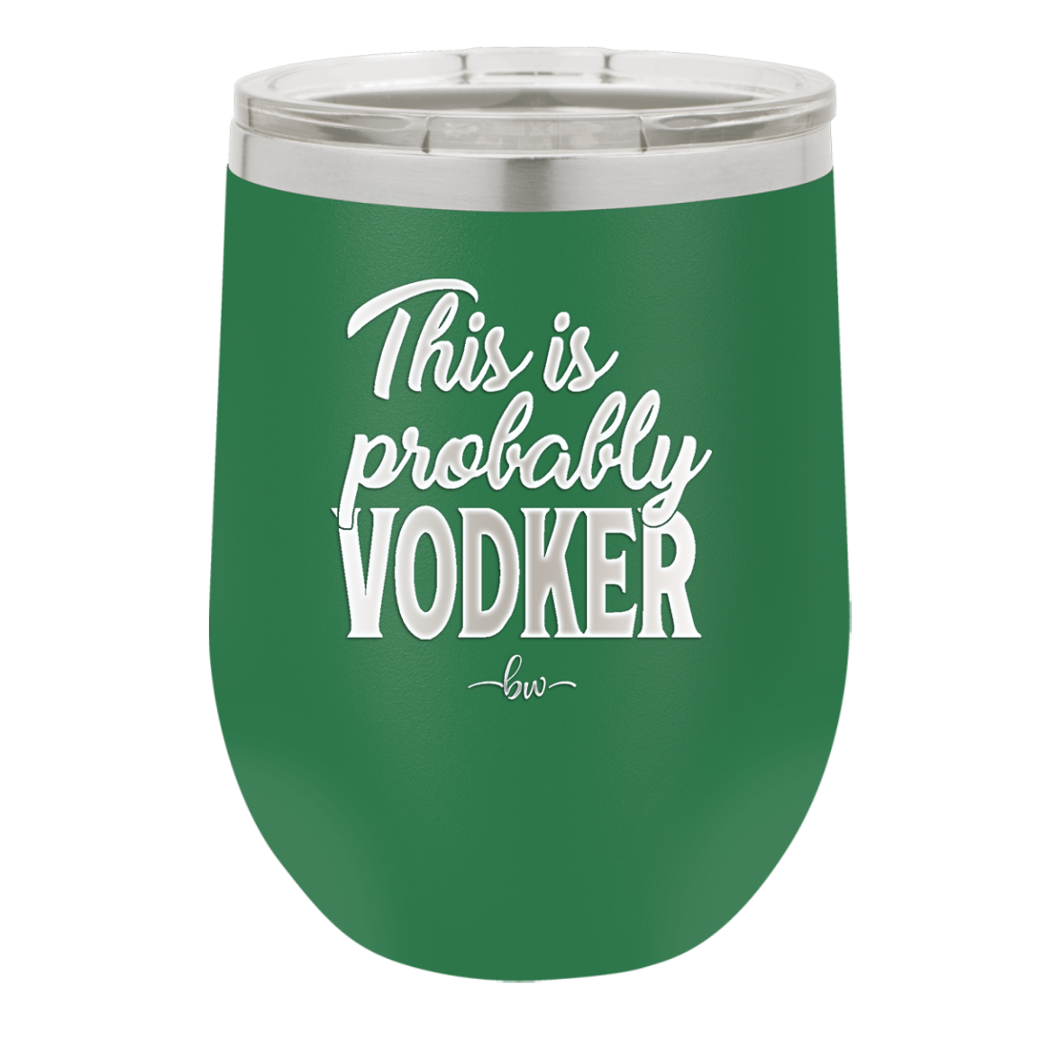 This is Probably Vodker - Laser Engraved Stainless Steel Drinkware - 1049 -