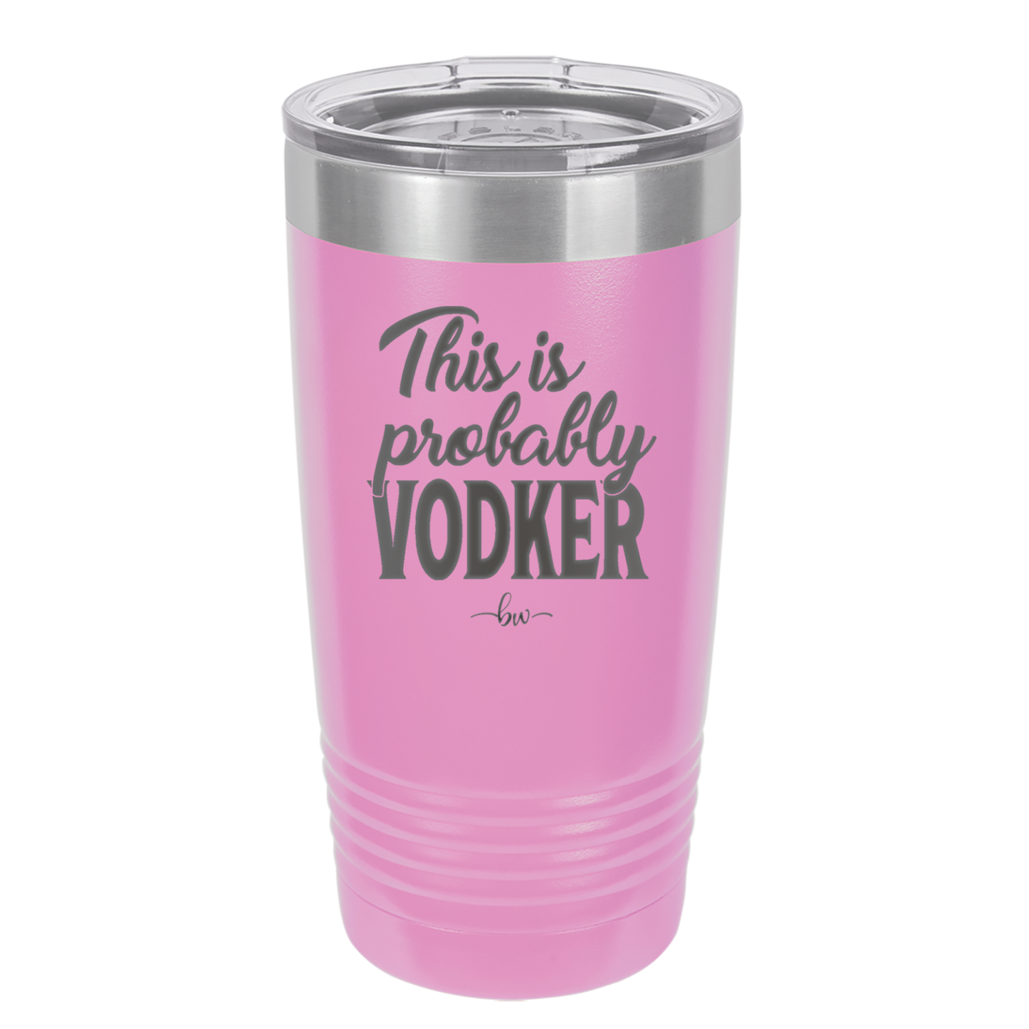 This is Probably Vodker - Laser Engraved Stainless Steel Drinkware - 1049 -