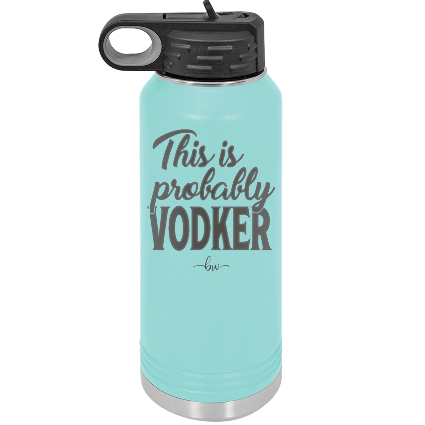 This is Probably Vodker - Laser Engraved Stainless Steel Drinkware - 1049 -