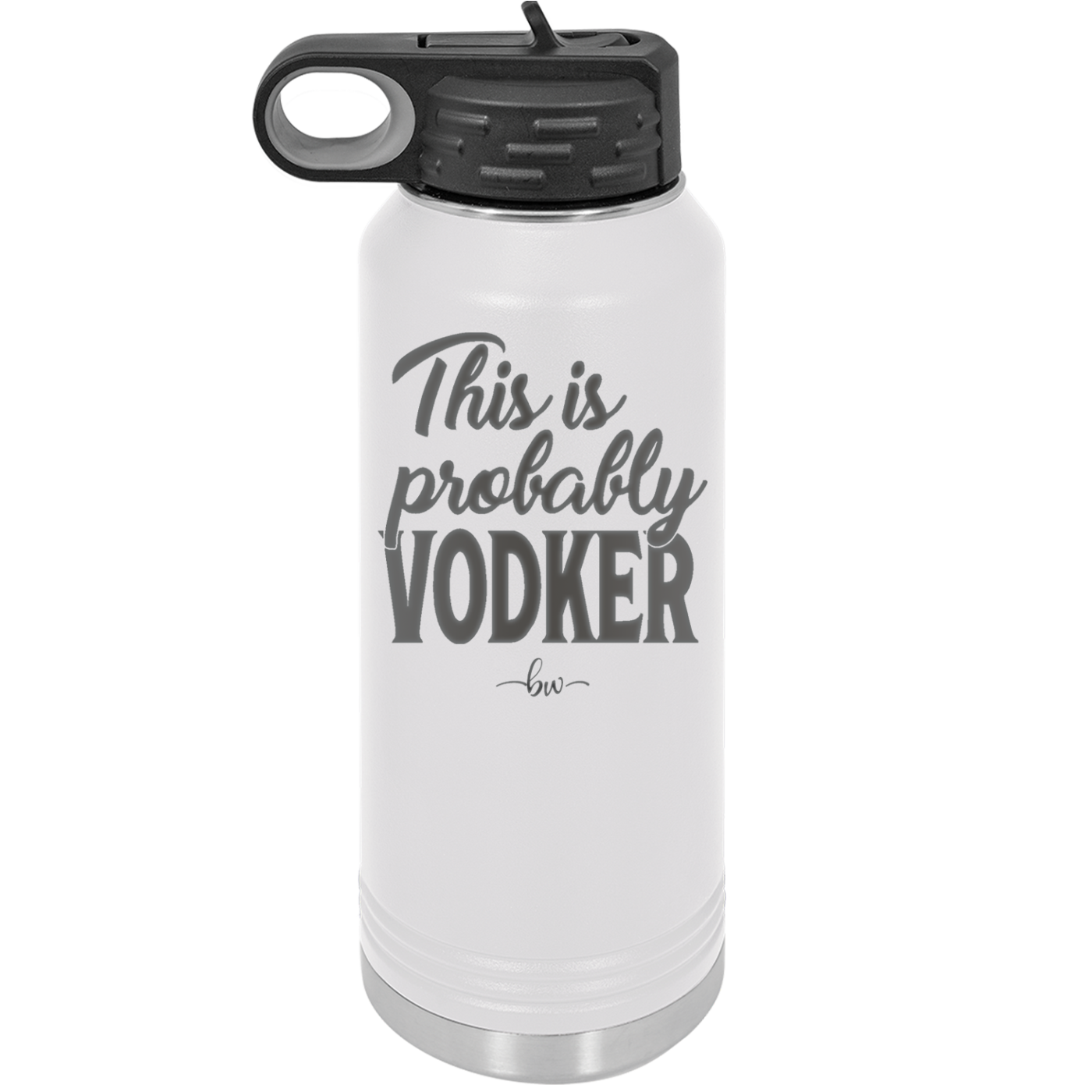 This is Probably Vodker - Laser Engraved Stainless Steel Drinkware - 1049 -