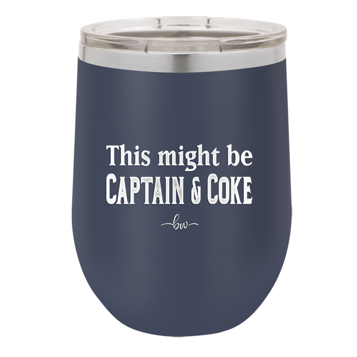 This Might Be Captain & Coke - Laser Engraved Stainless Steel Drinkware - 1050 -