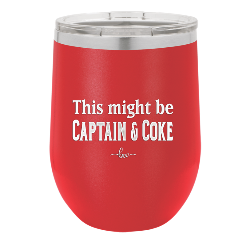 This Might Be Captain & Coke - Laser Engraved Stainless Steel Drinkware - 1050 -