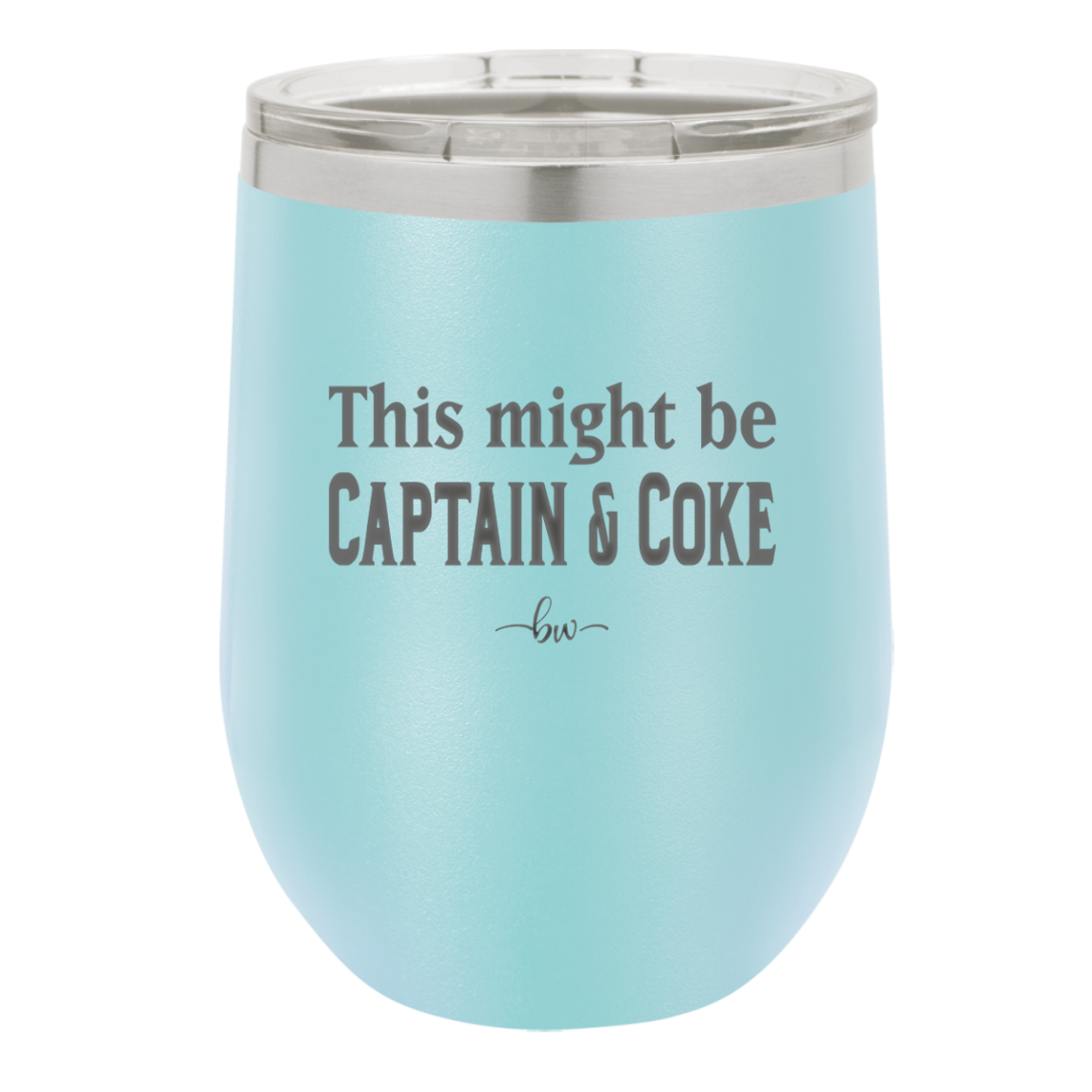 This Might Be Captain & Coke - Laser Engraved Stainless Steel Drinkware - 1050 -