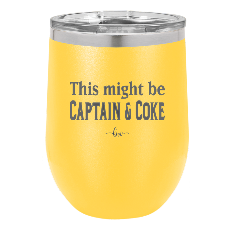 This Might Be Captain & Coke - Laser Engraved Stainless Steel Drinkware - 1050 -