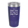 Let's Drink Wine and Judge People - Laser Engraved Stainless Steel Drinkware - 1063 -