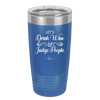 Let's Drink Wine and Judge People - Laser Engraved Stainless Steel Drinkware - 1063 -