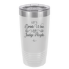 Let's Drink Wine and Judge People - Laser Engraved Stainless Steel Drinkware - 1063 -