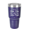 Let's Drink Wine and Judge People - Laser Engraved Stainless Steel Drinkware - 1063 -
