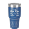 Let's Drink Wine and Judge People - Laser Engraved Stainless Steel Drinkware - 1063 -