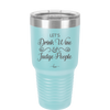 Let's Drink Wine and Judge People - Laser Engraved Stainless Steel Drinkware - 1063 -