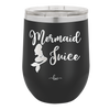 Mermaid Juice - Laser Engraved Stainless Steel Drinkware - 1064 -