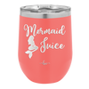 Mermaid Juice - Laser Engraved Stainless Steel Drinkware - 1064 -