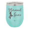Mermaid Juice - Laser Engraved Stainless Steel Drinkware - 1064 -