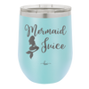 Mermaid Juice - Laser Engraved Stainless Steel Drinkware - 1064 -
