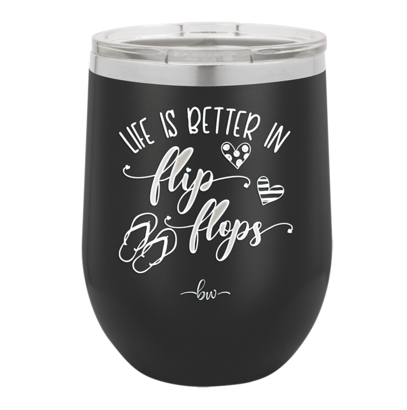 Life is Better in Flip Flops - Laser Engraved Stainless Steel Drinkware - 1065 -